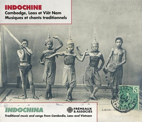 Indochina: Traditional Music And Songs From Cambod