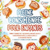 Pleine conscience pour enfants: Comment transmettre à vos enfants confiance en soi et calme intérieur grâce à la méditation et à la psychologie positive (+ exercices & journal de pleine conscience) (MP3-Download)