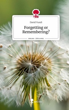 Forgetting or Remembering?. Life is a Story - story.one - Vundi, David