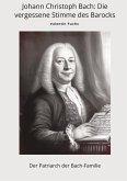 Johann Christoph Bach: Die vergessene Stimme des Barocks Johann Christoph Bach: Die vergessene Stimme des Barocks