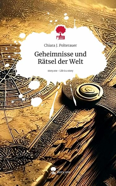 Geheimnisse und Rätsel der Welt. Life is a Story - story.one Geheimnisse und Rätsel der Welt. Life is a Story - story.one