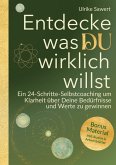 Entdecke, was Du wirklich willst Entdecke, was Du wirklich willst
