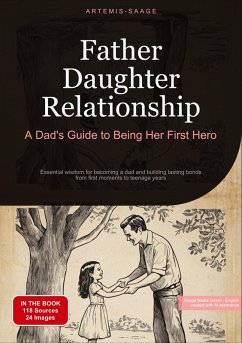 Father Daughter Relationship: A Dad's Guide to Being Her First Hero - Saage, Artemis