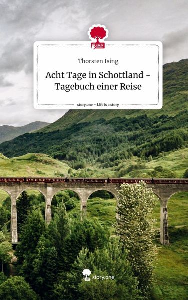 Acht Tage in Schottland - Tagebuch einer Reise. Life is a Story - story.one Acht Tage in Schottland - Tagebuch einer Reise. Life is a Story - story.one