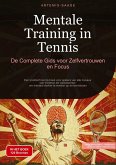 Mentale Training in Tennis: De Complete Gids voor Zelfvertrouwen en Focus