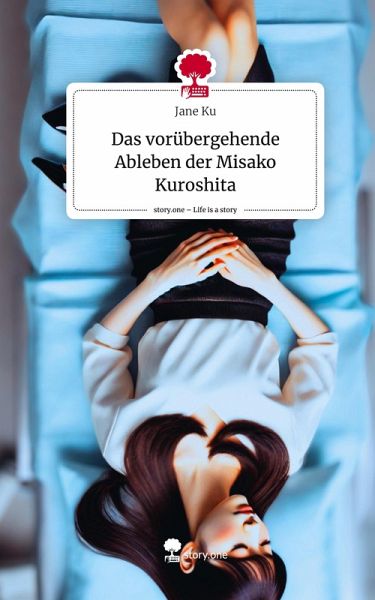 Das vorübergehende Ableben der Misako Kuroshita. Life is a Story - story.one Das vorübergehende Ableben der Misako Kuroshita. Life is a Story - story.one