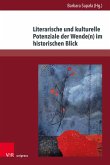 Literarische und kulturelle Potenziale der Wende(n) im historischen Blick Literarische und kulturelle Potenziale der Wende(n) im historischen Blick