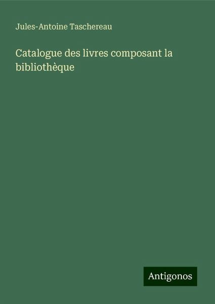 Catalogue des livres composant la bibliothèque