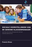 SOCIALE VOORSTELLINGEN VAN DE GEWONE KLASSENMANAGER SOCIALE VOORSTELLINGEN VAN DE GEWONE KLASSENMANAGER