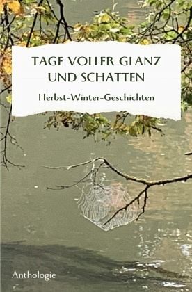 TAGE VOLLER GLANZ UND SCHATTEN TAGE VOLLER GLANZ UND SCHATTEN
