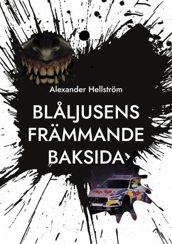 Blåljusens främmande baksida - Hellström, Alexander Blåljusens främmande baksida - Hellström, Alexander
