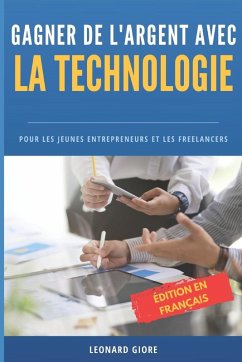 GAGNER DE L'ARGENT AVEC LA TECHNOLOGIE - Giore, Leonard