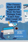 The Funny Book of HR Approved Way To Say Things You Can't Say Out Loud At Work