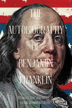 The Autobiography of Benjamin Franklin (Warbler Classics Annotated Edition) - Franklin, Benjamin