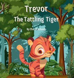 Trevor the Tattling Tiger - Schoell, Cheryl