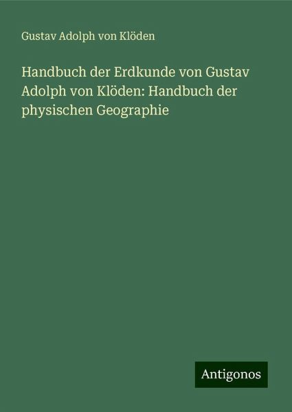 Handbuch der Erdkunde von Gustav Adolph von Klöden: Handbuch der physischen Geographie