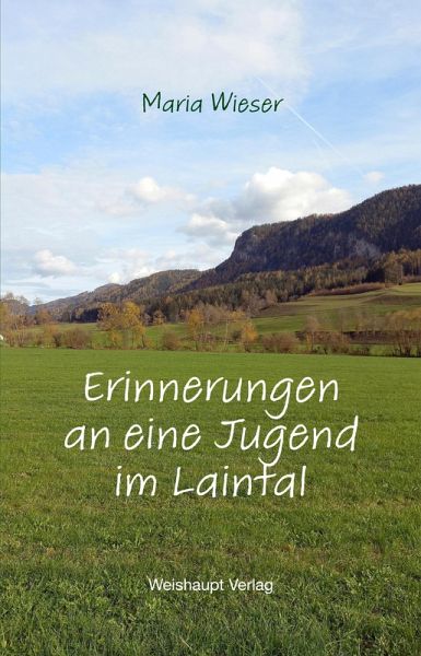 Erinnerungen an eine Jugend im Laintal Erinnerungen an eine Jugend im Laintal