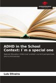 ADHD in the School Context: I`m a special one ADHD in the School Context: I`m a special one