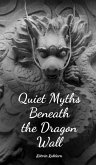 Quiet Myths Beneath the Dragon Wall