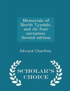 Cover Memorials of North Tyndale, and Its Four Surnames. Second Edition - Scholar's Choice Edition