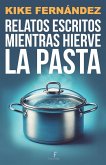 Relatos escritos mientras hierve la pasta
