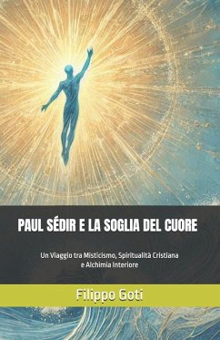 PAUL SÉDIR E LA SOGLIA DEL CUORE - Sédir, Paul; Goti, Filippo