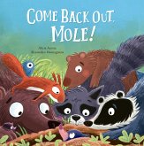 Come Back Out, Mole! Come Back Out, Mole!