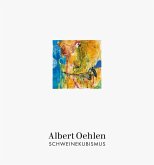Albert Oehlen: Schweinekubismus Albert Oehlen: Schweinekubismus