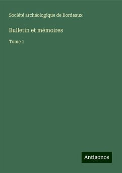 Bulletin et mémoires - Société archéologique de Bordeaux