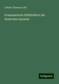 Grammatische Hülfsblätter der deutschen Sprache - Loth, Johann Thomas