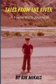 Tales From The River (A Foster Kid's Journey) Tales From The River (A Foster Kid's Journey)