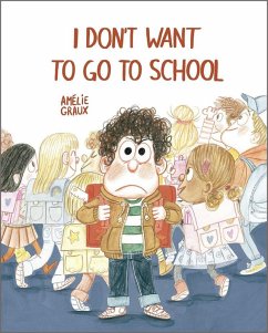 I Don't Want to Go to School - Graux, Amélie