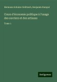 Cours d'économie politique à l'usage des ouvriers et des artisans