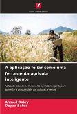 A aplicação foliar como uma ferramenta agrícola inteligente A aplicação foliar como uma ferramenta agrícola inteligente