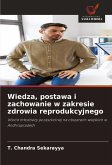 Wiedza, postawa i zachowanie w zakresie zdrowia reprodukcyjnego Wiedza, postawa i zachowanie w zakresie zdrowia reprodukcyjnego