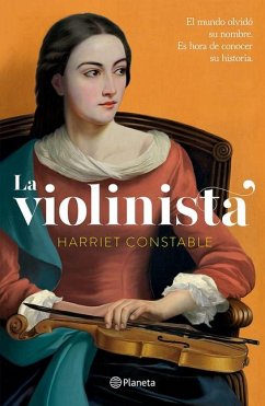 La Violinista: El Mundo Olvidó Su Nombre. Es Hora de Conocer Su Historia (Novela Histórica) / The Instrumentalist (a Historical Novel) - Constable, Harriet