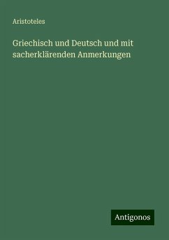 Griechisch und Deutsch und mit sacherklärenden Anmerkungen - Aristoteles