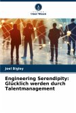 Engineering Serendipity: Glücklich werden durch Talentmanagement Engineering Serendipity: Glücklich werden durch Talentmanagement