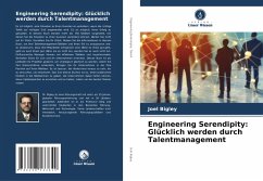 Engineering Serendipity: Glücklich werden durch Talentmanagement - Bigley, Joel