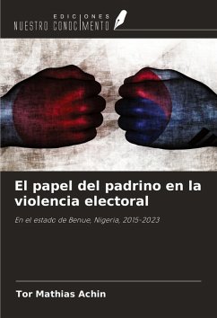 El papel del padrino en la violencia electoral - Achin, Tor Mathias El papel del padrino en la violencia electoral - Achin, Tor Mathias