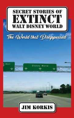 Secret Stories of Extinct Walt Disney World - Korkis, Jim