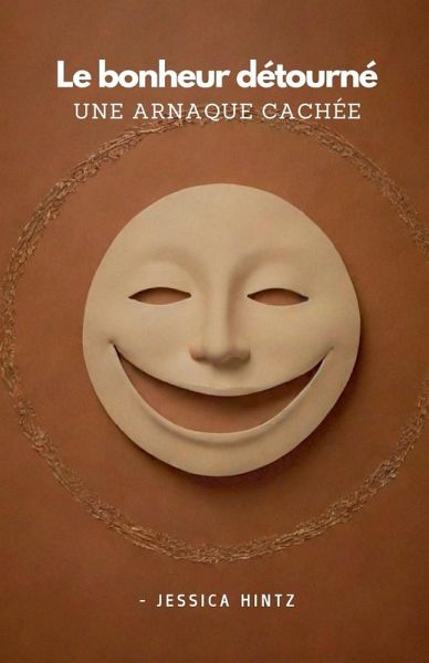 Le bonheur détourné - Une arnaque cachée Le bonheur détourné - Une arnaque cachée