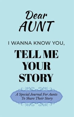 Dear Aunt Guided Journal For Memory Keepsake, I Wanna Know You, Tell Me Your Life Story - Love, Dawson