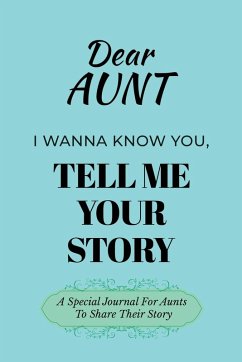 Dear Aunt Guided Journal For Memory Keepsake, I Wanna Know You, Tell Me Your Life Story - Love, Dawson