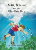 Sniffy Butcho and the Flip-Flop Bird Sniffy Butcho and the Flip-Flop Bird