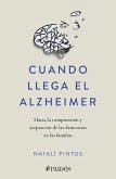 Cuando Llega El Alzheimer: Hacia La Comprensión Y Aceptación de Las Demencias En Las Familias / When Alzheimer's Arrives