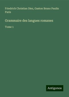 Grammaire des langues romanes - Diez, Friedrich Christian; Paris, Gaston Bruno Paulin