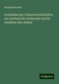 Grundsätze der Volkswirtschaftslehre: ein Lehrbuch für Studirende und für Gebildete aller Stände