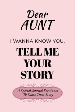 Dear Aunt Guided Journal For Memory Keepsake, I Wanna Know You, Tell Me Your Life Story - Love, Dawson