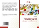 Etude des interactions moléculaires dans des mélanges de médicaments Etude des interactions moléculaires dans des mélanges de médicaments